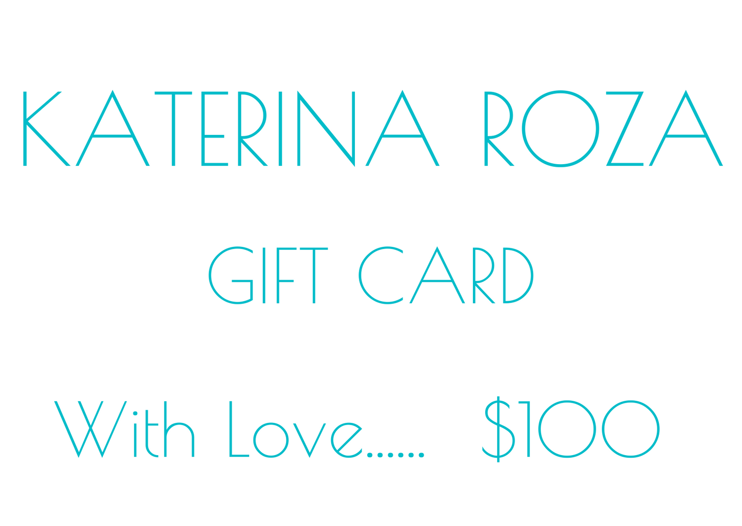 KATERINA ROZA GIFT CARD $100