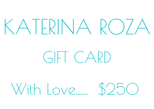 KATERINA ROZA GIFT CARD $250