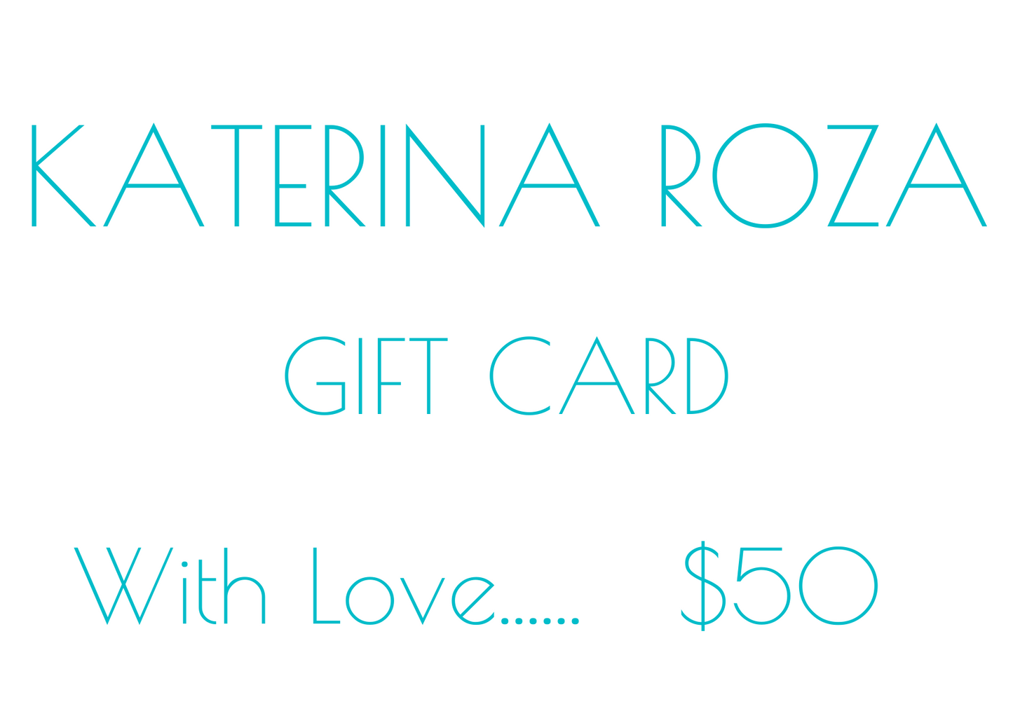 KATERINA ROZA GIFT CARD $50