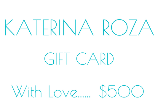 KATERINA ROZA GIFT CARD $500